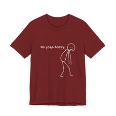 No yoga today - Unisex Jersey Short Sleeve Tee