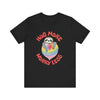 Hug More Worry Less - Unisex Jersey Short Sleeve Tee