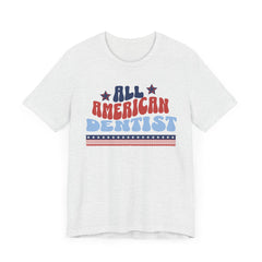 All American Dentist Tee - Unisex Jersey Short Sleeve Shirt