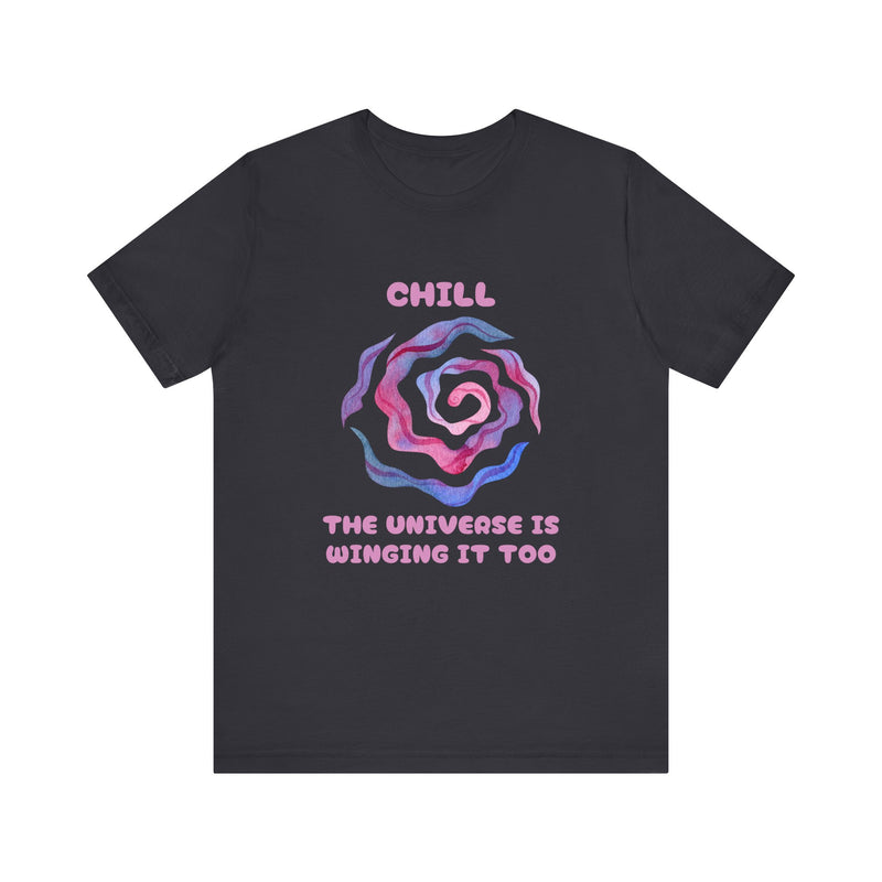 Chill, The Universe is Winging it too - Unisex Jersey Short Sleeve Tee