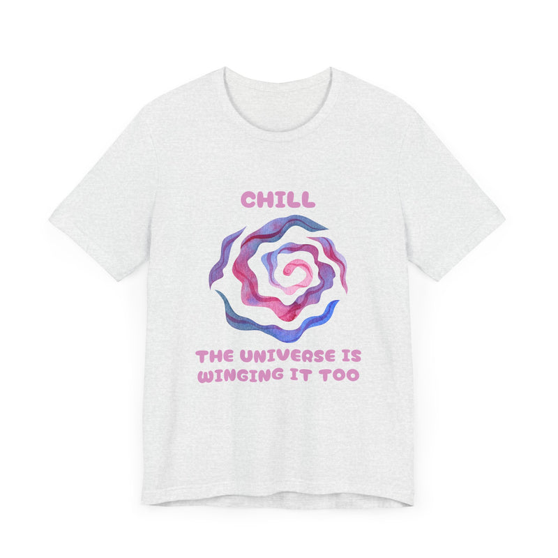 Chill, The Universe is Winging it too - Unisex Jersey Short Sleeve Tee