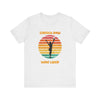 Stretch Now Wine Later - Unisex Jersey Short Sleeve Tee