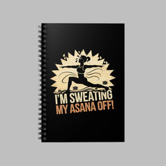 I'm Sweating My Asana Off - Spiral Notebook - Ruled Line