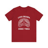 Less Drama, More Yoga - Unisex Jersey Short Sleeve Tee