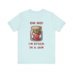 Funny Strawberry Jam T-Shirt - Oh No! I'm Stuck in a Jam