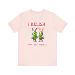I Relish Our Time Together - Unisex Jersey Short Sleeve Tee
