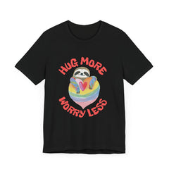 Hug More Worry Less - Unisex Jersey Short Sleeve Tee