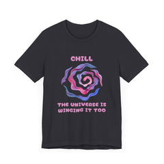 Chill, The Universe is Winging it too - Unisex Jersey Short Sleeve Tee