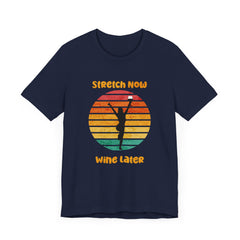 Stretch Now Wine Later - Unisex Jersey Short Sleeve Tee