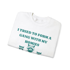 I Tried to Form a Gang.. - Unisex Heavy Blend™ Crewneck Sweatshirt