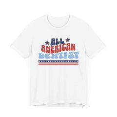 All American Dentist Tee - Unisex Jersey Short Sleeve Shirt