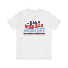All American Dentist Tee - Unisex Jersey Short Sleeve Shirt