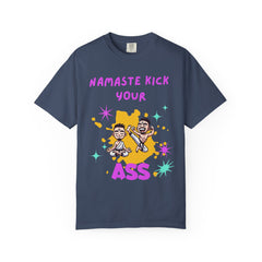 Namaste Kick Your Ass Unisex Garment-Dyed T-Shirt - Fun Yoga Humor Tee