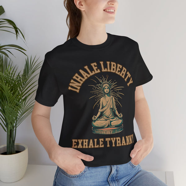 Inhale Liberty Exhale Tyranny Unisex Tee - Empowerment Graphic Shirt